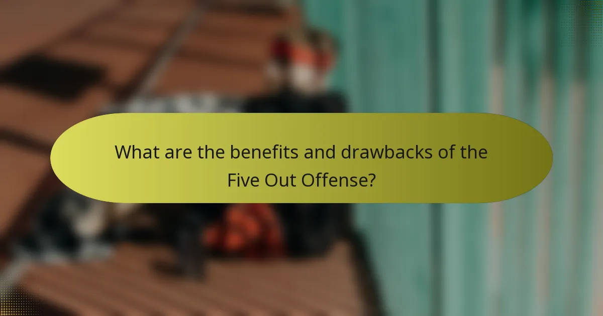 What are the benefits and drawbacks of the Five Out Offense?